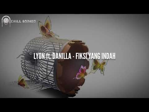 LYON ft. DANILLA - Fiksi Yang Indah (Lirik)