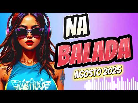 NA BALADA  - AGOSTO 2025   #musicvibes  #dance2025