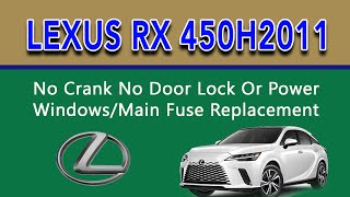2011 Lexus RX 450h No Crank No Door Lock Or Power Windows/Main Fuse Replacement