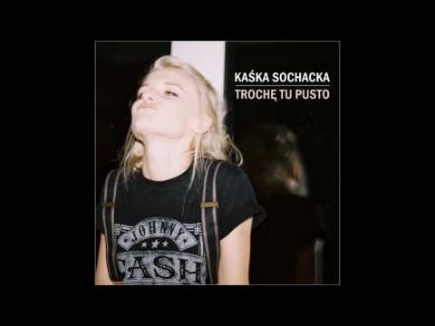 Kaśka Sochacka - Trochę Tu Pusto