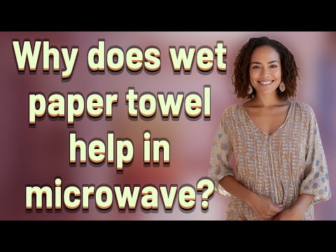 Why does wet paper towel help in microwave?