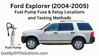2004 2005 Ford Explorer Fuel Pump Fuse and Fuel Pump Relay Locations | Testing Methods