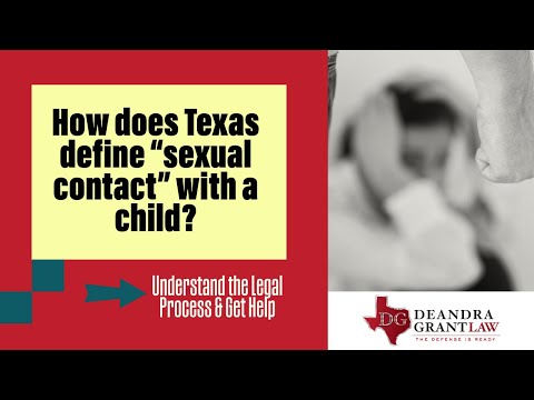 How does Texas define “sexual contact” with a child? | Understand Texas Law | Call Deandra Grant Law