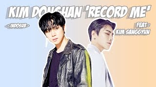 [ Indosub ] Kim Donghan 'Record Me' (Feat Kim Sanggyun)