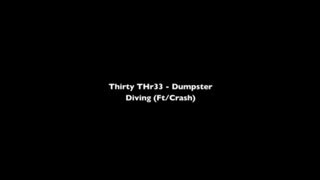 Thirty Thr33 - &quot;Dumpster Diving (Ft/Crash)&quot;