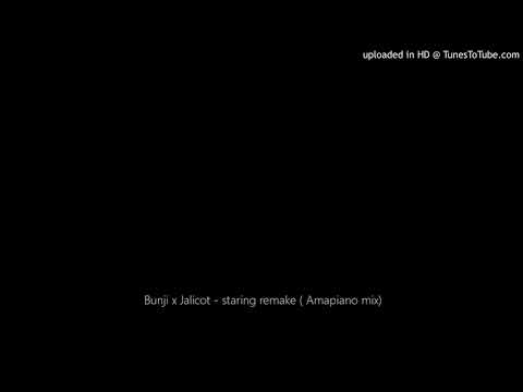 Bunji x Jalicot - staring remake ( Amapiano mix)