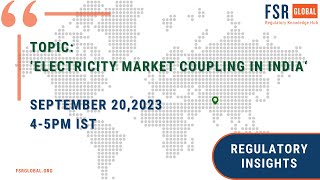 Regulatory Insights | Electricity Market Coupling in India