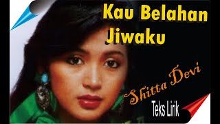 Download lagu Shitta Devi - KAU BELAHAN JIWAKU //Teks Lirik mp3