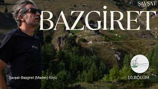 Bölüm 10: Keşfi Bey Bazgiret'te: Geleneksel Tılsımlar: Şavşat'ın Maden Köyü Ziya
