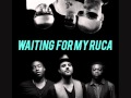 Waiting For My Ruca