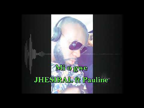 MIO GWÉ- JHESIRAL ft  PAULINE (OLDSKOOL )