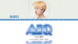 SLEEQ (슬릭) - AIQ Lyrics [HAN / ROM / ENG]