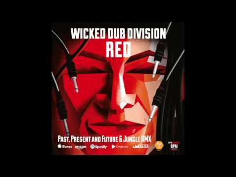 WICKED DUB DIVISION - Past, Present and Future [RED, 2016]