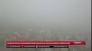 Manisa’da gece saatlerinde başlayan sis, sabah saatlerinde etkisini ar
