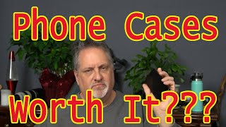 Are Phone Cases Worth It?