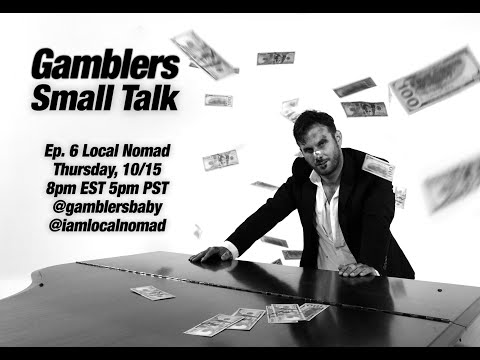 Gamblers - "Small Talk" Ep. 6 Local Nomad Singer, Songwriter, Producer