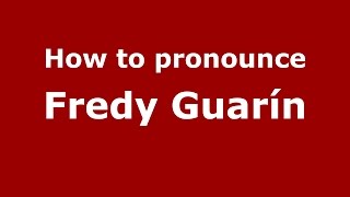 How to pronounce Fredy Guarín