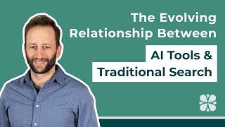 The Evolving Relationship Between AI Tools and Traditional Search