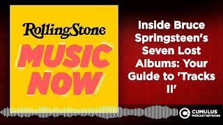 Inside Bruce Springsteen&#39;s Seven Lost Albums: Your Guide to &#39;Tracks II&#39;