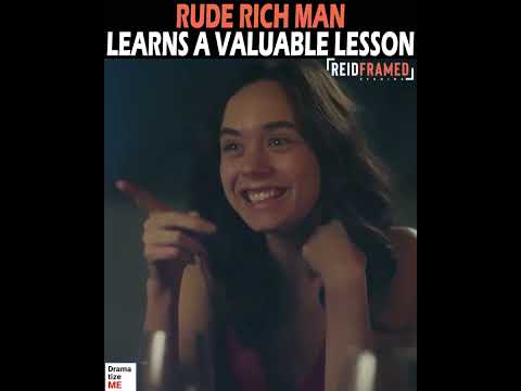 RUDE RICH MANLEARNS A VALUABLE LESSON