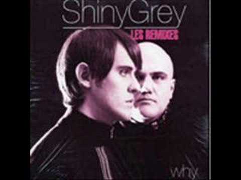 Shiny Grey - Why (Original Edit)