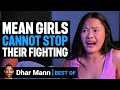 MEAN GIRLS Can T Stop Fighting In School W Dhar Mann Intro Dhar Mann BEST MOMENTS