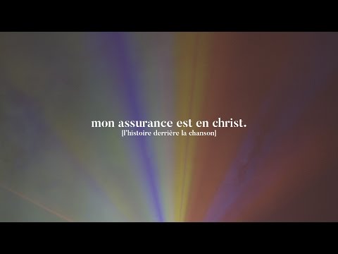 L'histoire derrière la chanson : Mon assurance est en Christ | Hillsong En Français