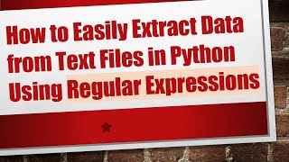 Download the video "How to Easily Extract Data from Text Files in Python Using Regular Expressions"
