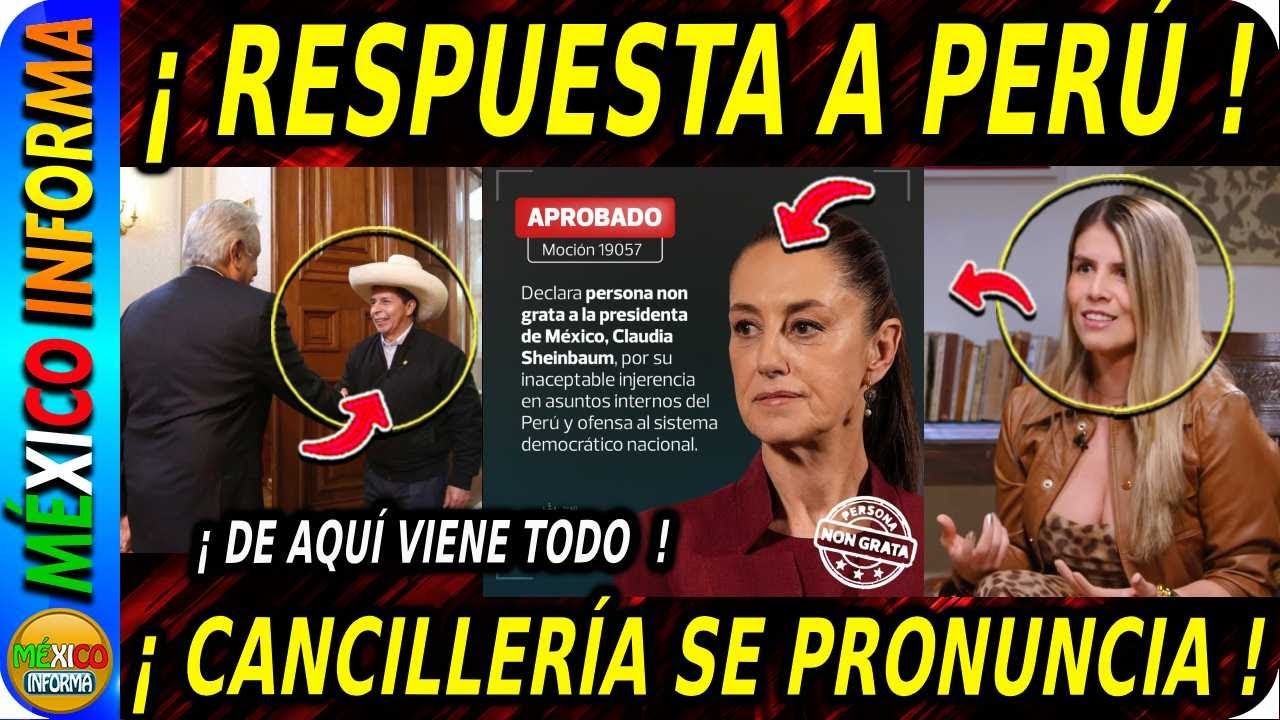 CANCILLERÍA RESPONDE A PERÚ TRAS DECLARAR PERSONA NON GRATA A LA PRESIDENTA CLAUDIA SHEINBAUM.