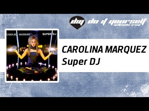 CAROLINA MARQUEZ - Super DJ [Official]