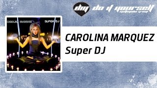 CAROLINA MARQUEZ - Super DJ [Official]