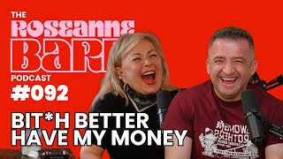 Bish Better Have My Money W/ Michael Malice | The Roseanne Barr Podcast #92