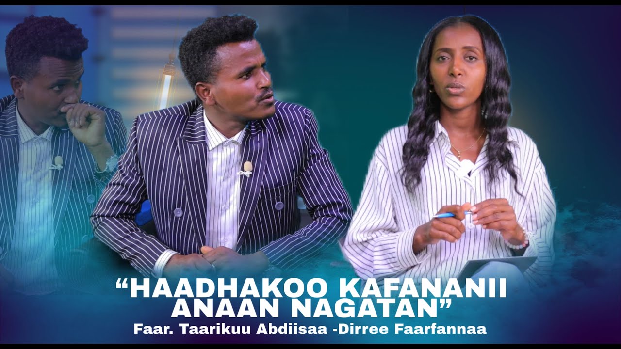 "Haadhakoo Kafananii Anaan Nagatan"! - Faar. Taarikuu Abdiisaa -Dirree Faarfannaa
