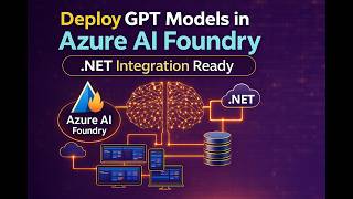Deploy GPT Models in Azure AI Foundry and Connect with .NET