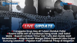 Live Update Siang: Bupati Lotim Usir Turis yang Surfing, Oknum Polisi Diduga Nitip 446 Jerigen BBM