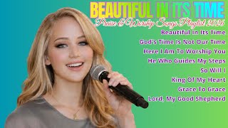 Beautiful In Its Time ~ Best Praise & Worship Songs Playlist 2026✝️