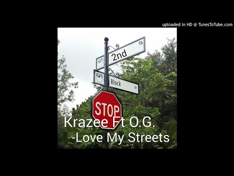 Krazee Ft O.G -Love My Streets