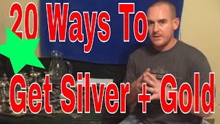 20 Overlooked Ways To Get Silver And Gold!