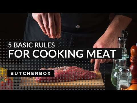 The 5 Basic Rules For Cooking Meat