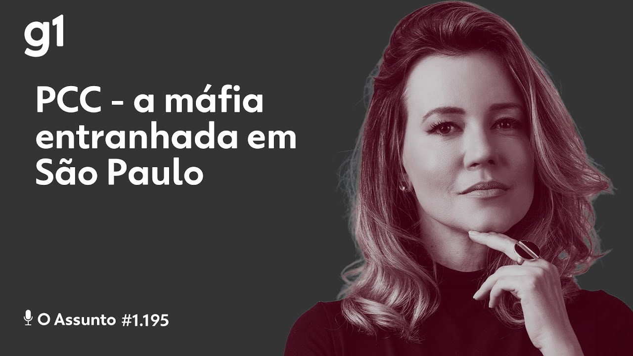 PCC: a máfia entranhada em São Paulo | O ASSUNTO