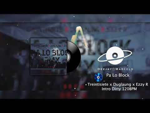 Treintisiete x Duglaung x Ezzy R  Pa Lo Block (Dj MarceloRD Intro Dirty 120BPM)