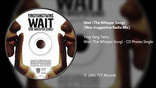 Ying Yang Twins - Wait (The Whisper Song) [Non-Suggestive/Alternate Radio Mix]