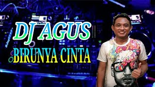 Download lagu DJ AGUS - BIRUNYA CINTA mp3