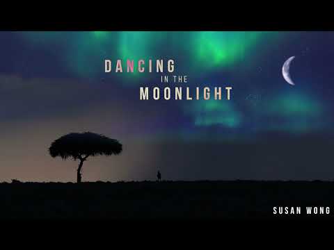 Susan Wong - Dancing In The Moonlight (visualizer)