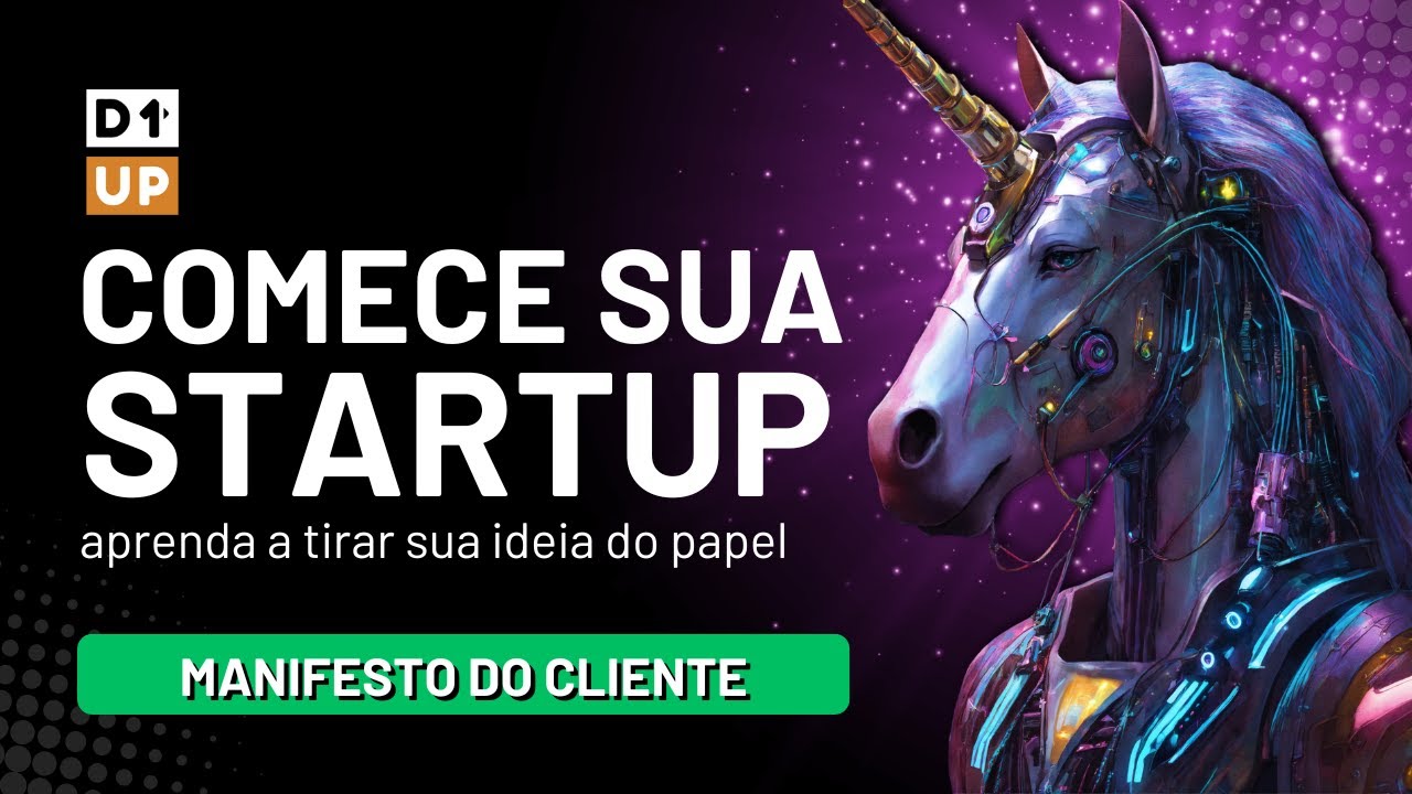 COMECE SUA STARTUP | Aula 06 - O manifesto do desenvolvimento do cliente (D1UP)