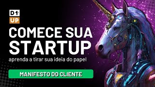 COMECE SUA STARTUP | Aula 06 - O manifesto do desenvolvimento do cliente (D1UP)