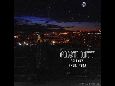 Sciakky - Chesti Nott (Prod. PSKA)