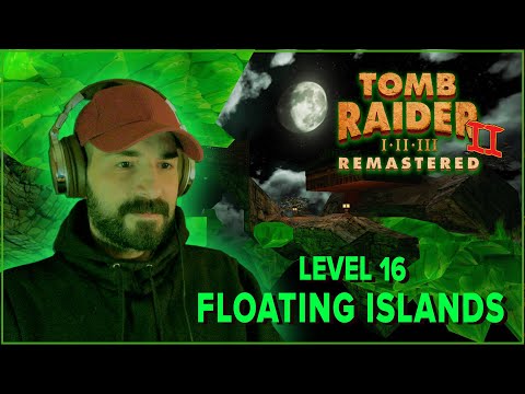 Level 16 | Floating Islands | TOMB RAIDER II Remastered | Gameplay Walkthrough [ALL SECRETS]