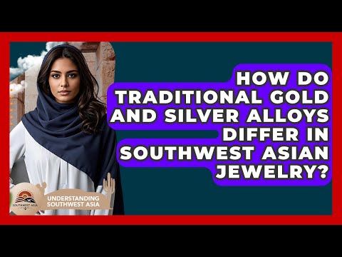 How Do Traditional Gold And Silver Alloys Differ In Southwest Asian Jewelry?