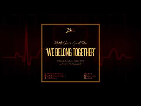 We Belong Together - Michelle Chinonso ft. Samuel Tochux